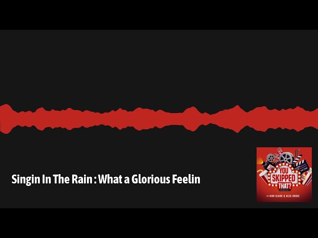 Singin In The Rain : What a Glorious Feelin'