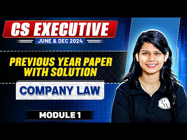 CS Exe Company Law Module 1 | Past Year Paper Solution CS Exe June - Dec 2024