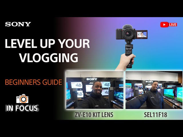 Sony LIVE | In Focus: Sony Alpha SEL11F18 vs ZVE10 Kit Lens - Level Up Your Vlogging