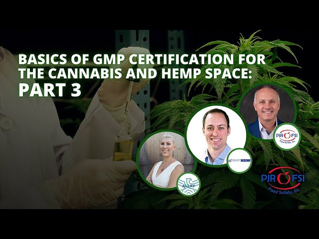 Basics of GMP Certification for the Cannabis and Hemp Space Part 3