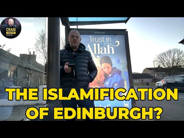 Is This The ISLAMIFICATION Of EDINBURGH?