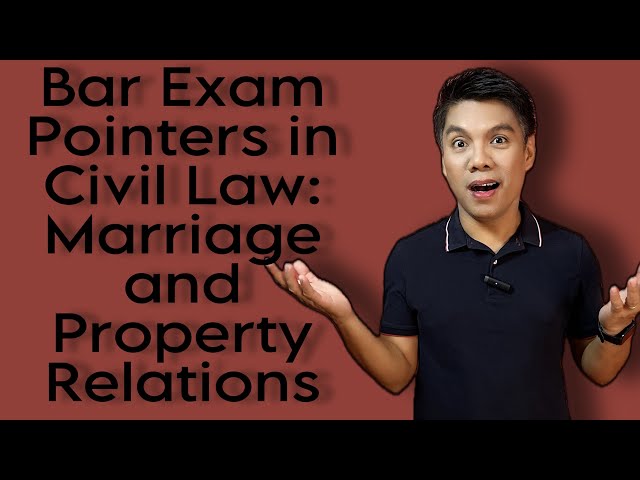 Bar Exam Pointers in Civil Law: Marriage & Property Relations