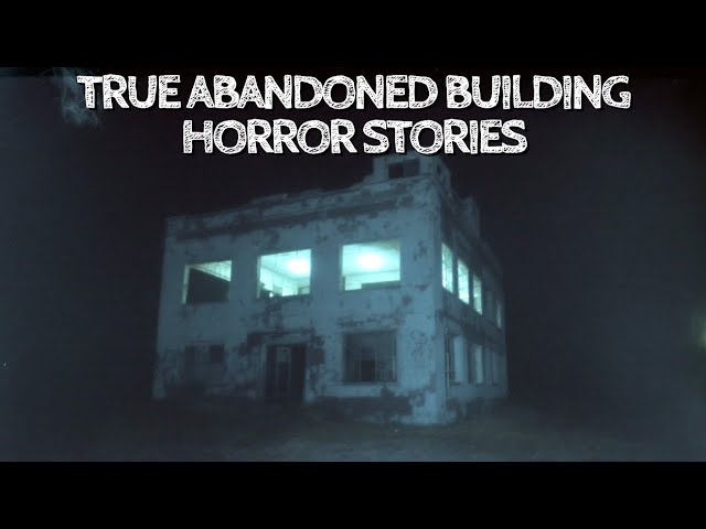 5 True Abandoned Building Horror Stories