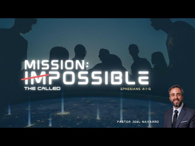 "Mission Possible: The Called" | February, 22 2025 | Pastor Joel Navarro