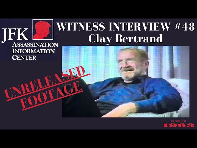 JFK Assassination Witness Interview, Episode 48 [UNRELEASED] - Clay Bertrand