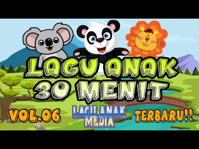 KUMPULAN LAGU ANAK INDONESIA  30 MENIT | VOL. 06