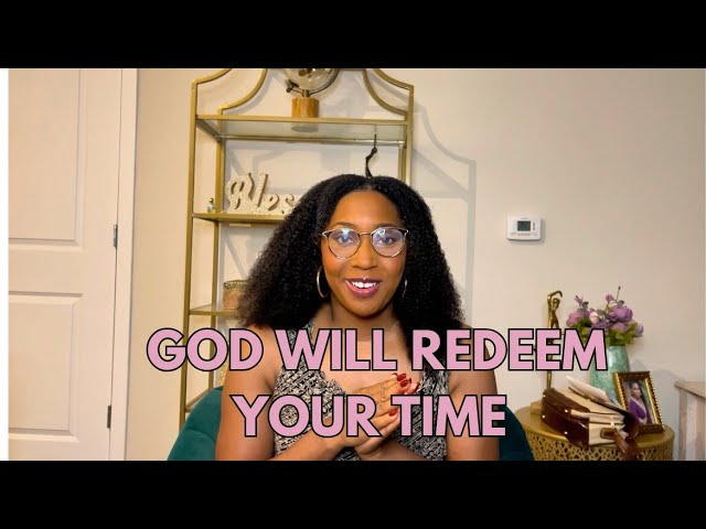 God will redeem your time