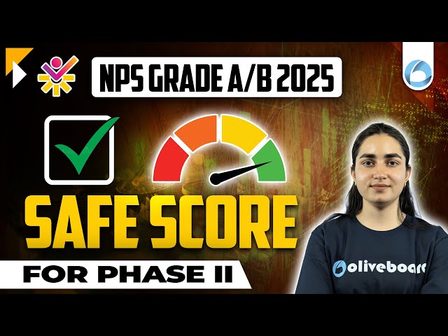 NPS Grade A/B 2025 Exam | Safe Score | Phase II | How Much to Target