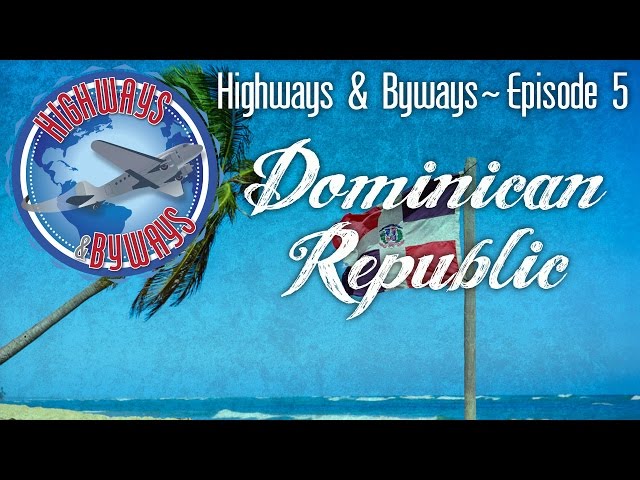 Highways and Byways, Episode 05 - Dominican Republic