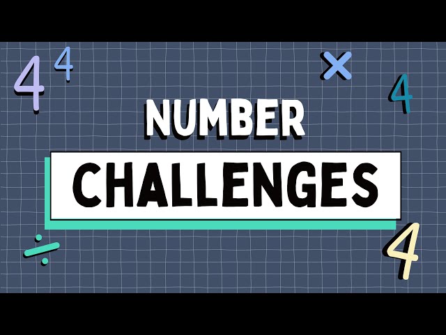 Number Challenges: Four 4's & Build A Number