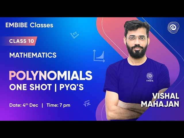 Polynomials | One Shot | PYQ's | Mathematics | Class 10 | Vishal Mahajan | Embibe