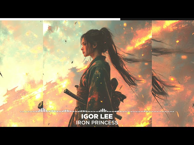 Igor Lee - IRON PRINCESS | ASIAN EPIC MUSIC