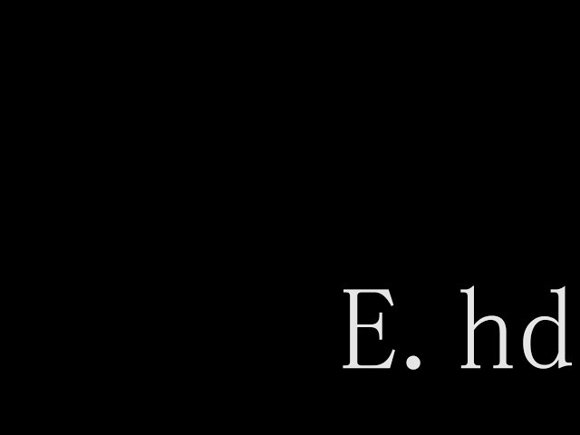 E H D / Short film