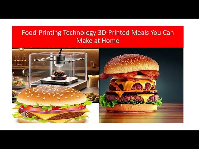 Food Printing Technology 3D Printed Meals You Can Make at Home