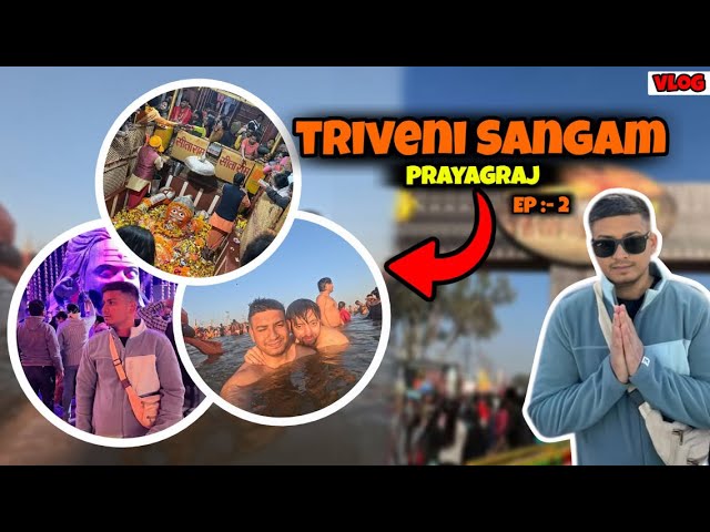 Maha Kumbh 2025 - Festival of Decades | Triveni Sangam- Snan | Digital Experience Of Kumbh | EP 2