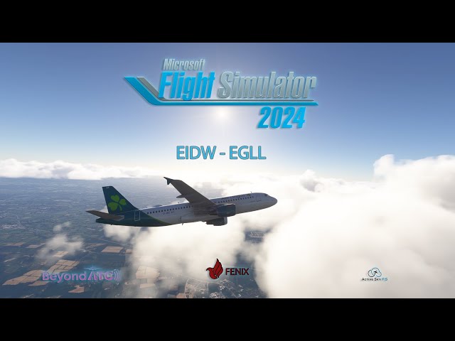 MSFS 2024 - EIDW - EGLL in the Fenix A320, Active Sky, Beyond ATC✈️