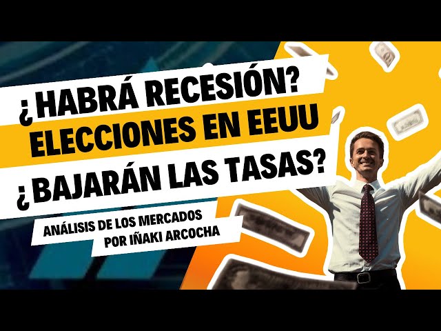 ¿Habrá RECESIÓN? |  ¿Bajarán las TASAS? |  Análisis de mercado  | Iñaki Arcocha