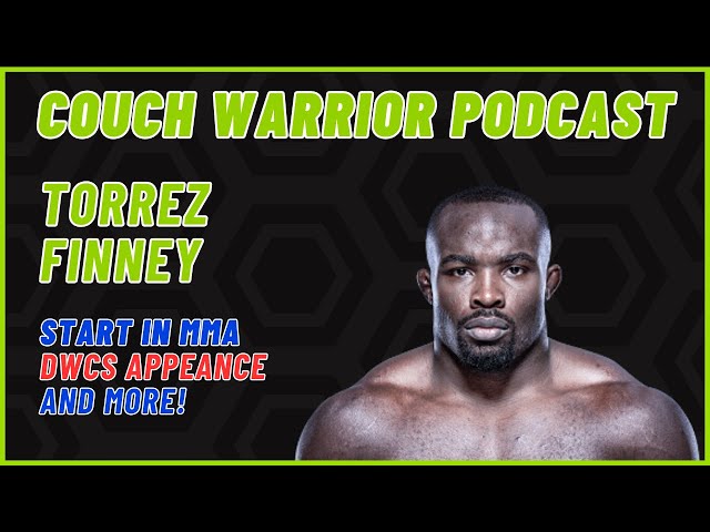 The Couch Warrior Podcast - Torrez Finney On His Transition to MMA, DWCS Appearance, and More!