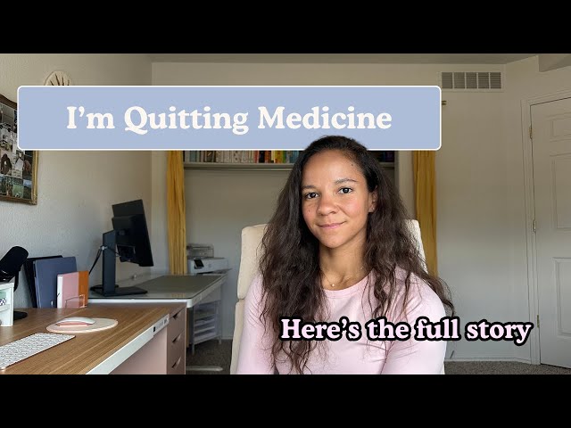 I'm Quitting Medicine - Here's the Full Story