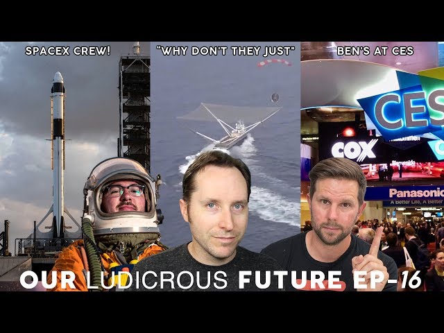 Ep 16 - Ben is at CES, "Why Don't They Just", and SpaceX Crew