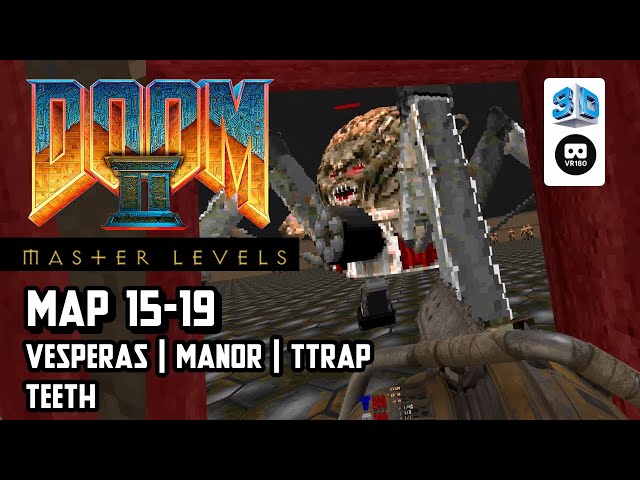 Master Levels MAP 15-19 【gzdoomvr】【VR180 8K 3D】