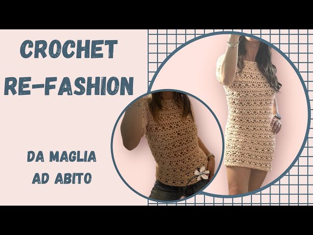 FROM KNIT TO DRESS, CROCHET RE-FASHION, crochet tutorial