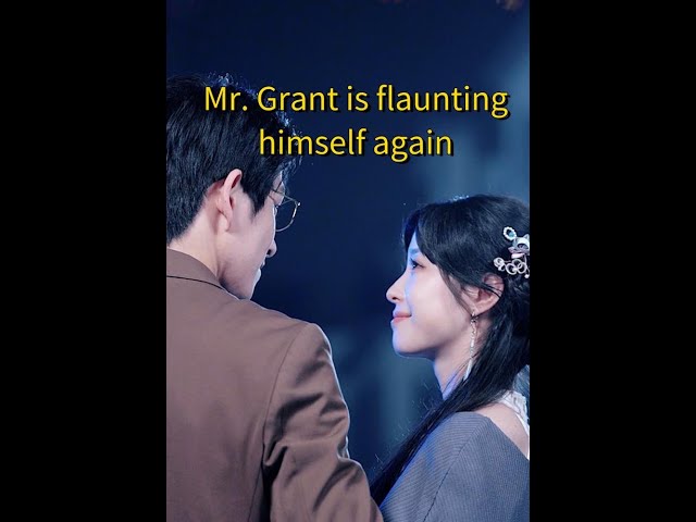 Mr. Grant Is Flaunting Himself Again #movie #love #drama #film #chinesedrama  #kalostv