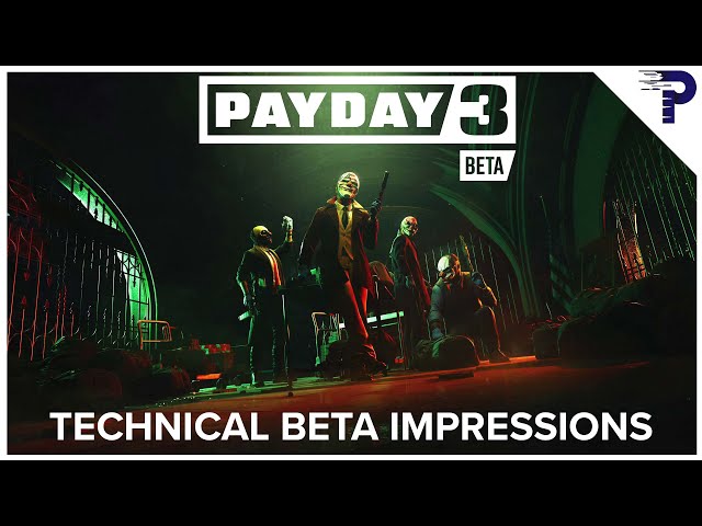 PAYDAY 3 is LOOKING GOOD! I PAYDAY 3 Technical Beta Impressions