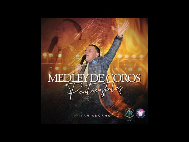 🔥Medley de Coros Pentecostales- Ivan Adorno🔥