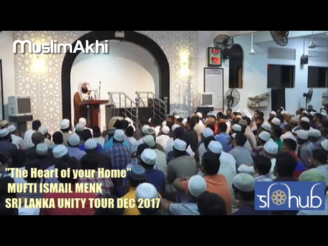 The Heart Of Your Home | Sri Lanka Tour 2017 | Mufti Menk