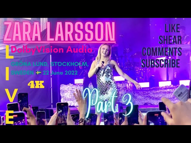 Zara Larsson [Full Live HD Dolby]  Stockholm, 🇸🇪 (Part 3) 22/6-2022