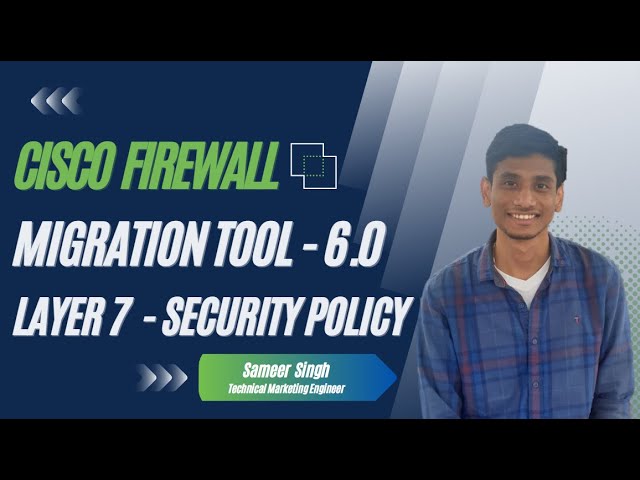 Cisco Secure Firewall Migration Tool - 6.0 Update: Layer 7 Security Policy Migration