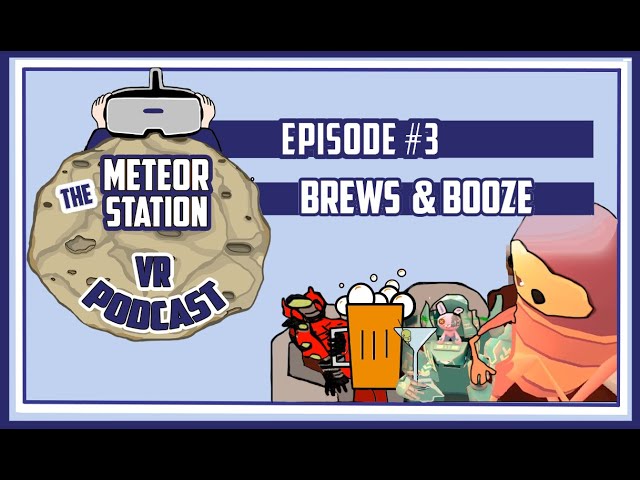 Meteor Station Podcast #3 - Brews and Booze