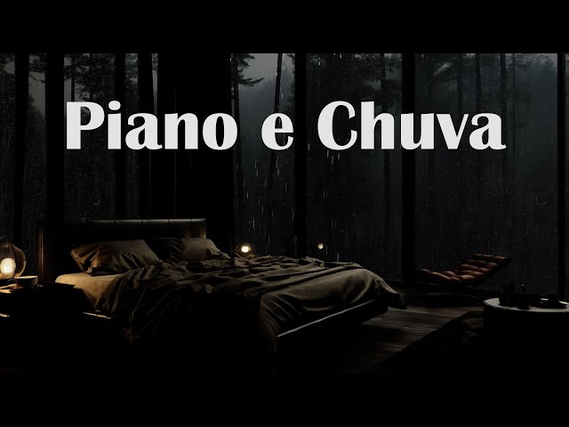 Piano e Chuva -Livre-se Das Preocupações E Adormeça Rapidamente Ao Som Da Chuva E Do Piano