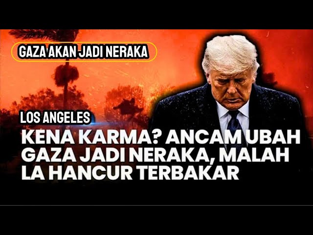 KENA KARMA? ANCAM GAZA JADI NERAKA, LOS ANGELES HANCUR TERBAKAR