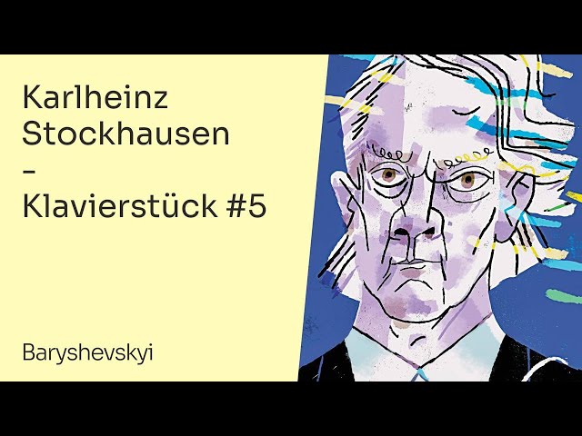 Karlheinz Stockhausen – Klavierstück #5 | Antonii Baryshevskyi