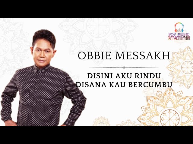 Obbie Messakh - Disini Aku Rindu Disana Kau Bercumbu (New Version)