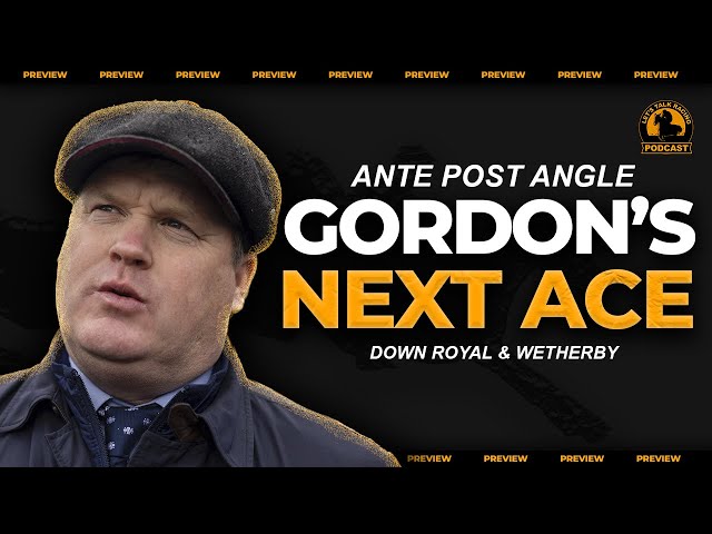 Gordon's Bumper Horse Revealed! | Down Royal & Wetherby Preview | Weekend Tips