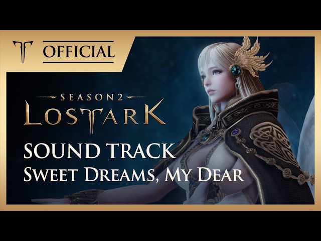 [로스트아크｜OST] Sweet Dreams, My Dear - 소향(SoHyang) / LOST ARK Official Soundtrack