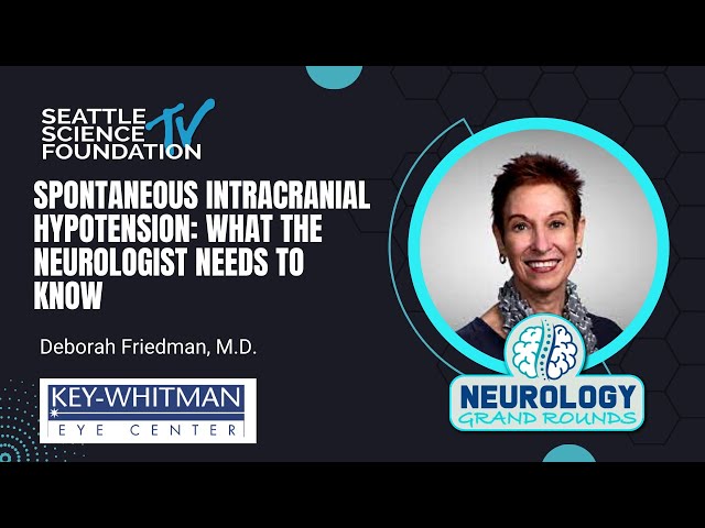 Spontaneous Intracranial Hypotension: What the Neurologist Needs to Know  – Deborah Friedman, M.D