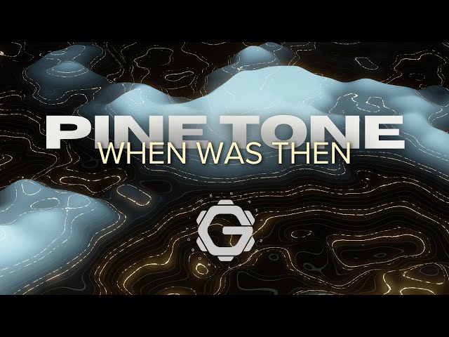 Pine Tone - When Was Then