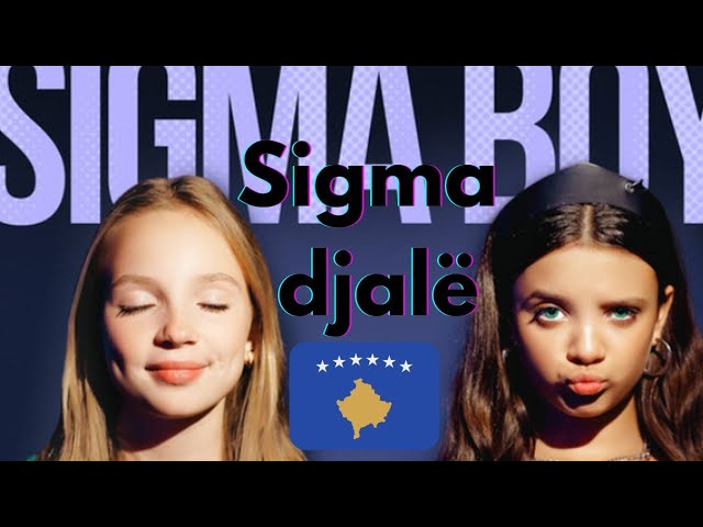 Sigma djalë - Sigma Boy Versioni i Kosovës