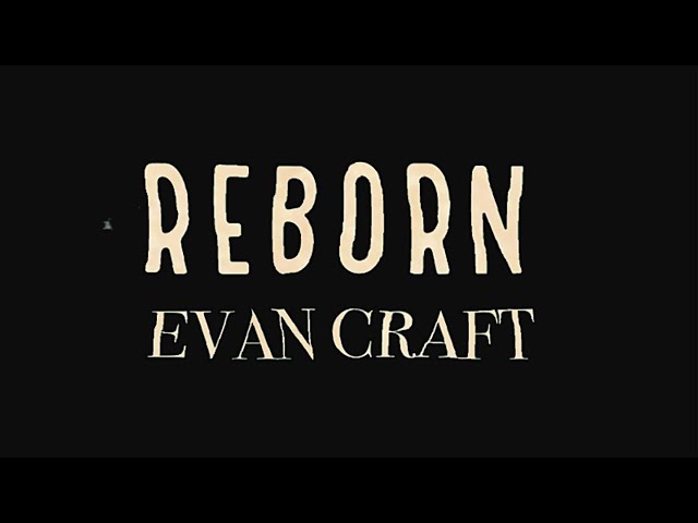 Evan Craft - Reborn (Acoustic) Lyric Video