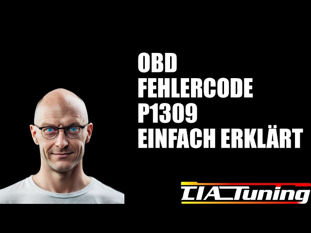 OBD-II Fehlercode P1309 einfach erklärt!