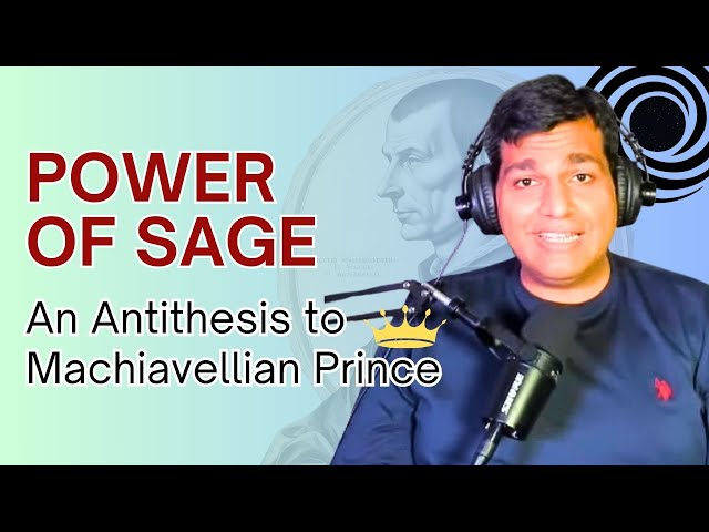 Power of Sage: An Antithesis to Machiavellian Prince