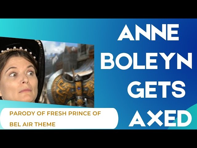 Anne Boleyn Makes the Cut // Parody of Will Smith's theme for Fresh Prince of Bel Air