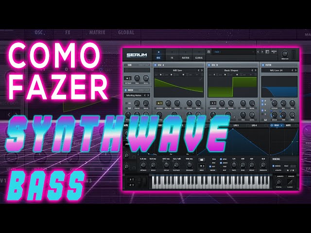 Como Fazer BASS de SYNTHWAVE no Serum