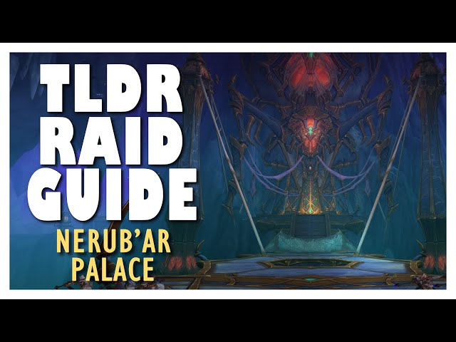 TLDR NERUBAR PALACE FULL Normal / Heroic Raid Guide | Nerubar Palace WoW 11.0 Raid Guide