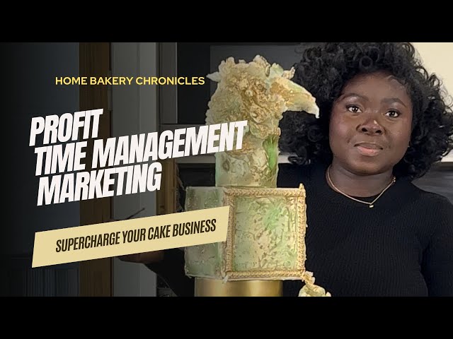 Profit-Boosting Strategies, Time Management, and Marketing Tips for Cake Business.