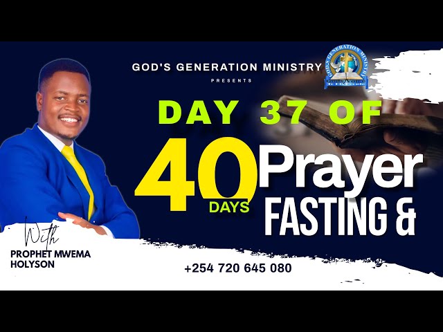 DAY 37/40 | PRAYER & FASTING |  Prophet Mwema Holyson....|